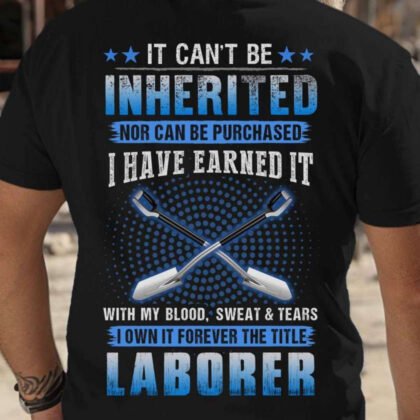 Earned The Title Laborer - Blood Sweat & Tears