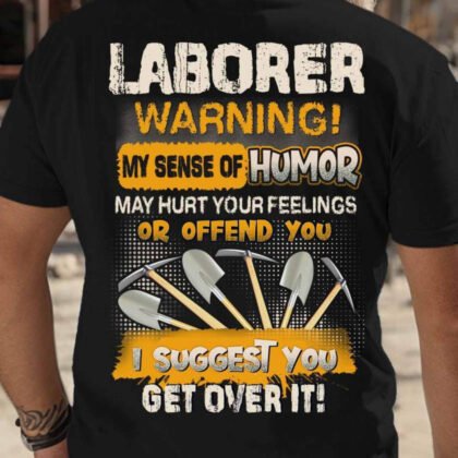 Sense Of Humor Laborer - Warning My Humor May Hurt You